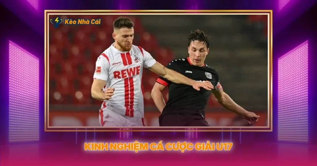 U-17 Asian Cup - Kèo Nhà Cái Và Phân Tích Chuyên Sâu 3 Kinh Nghiệm Cá Cược Giải U17