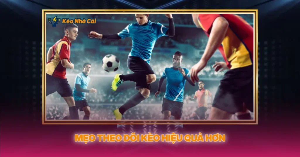 Kèo Nhà Cái shaokai.io - tin soi kèo, Nhận định kèo nhà cái 5 Chuẩn Nhất 8 Mẹo Theo Dõi Kèo Hiệu Quả Hơn