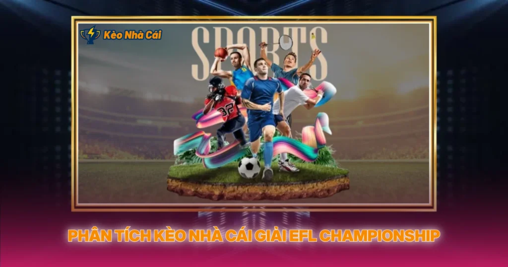 Phân Tích Kèo Nhà Cái Giải EFL Championship